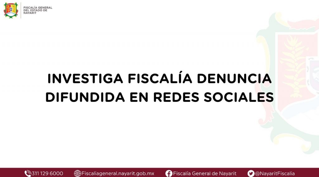 INICIA FISCALÍA INVESTIGACIÓN DERIVADA DE DENUNCIA EN REDES SOCIALES